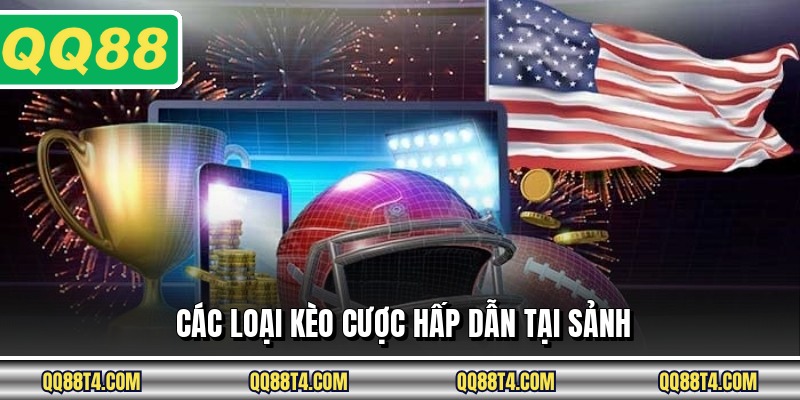 Các loại kèo cược hấp dẫn tại sảnh