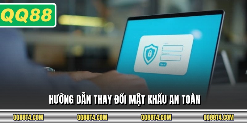 Hướng dẫn thay đổi mật khẩu an toàn