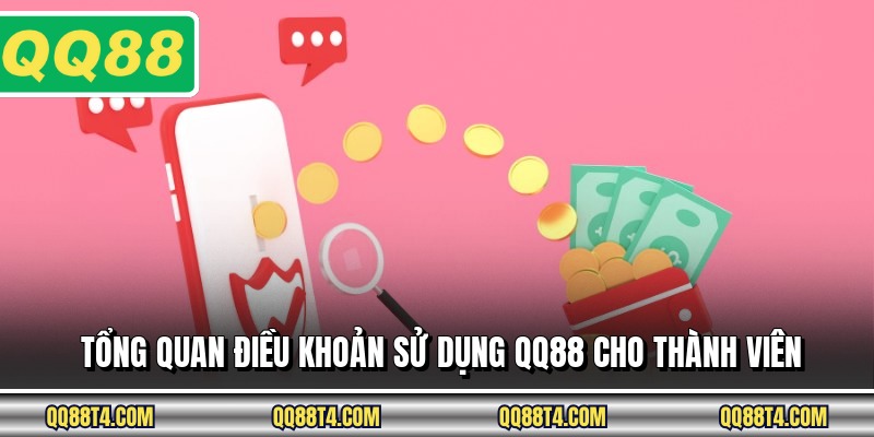 Tổng quan điều khoản sử dụng QQ88 cho thành viên